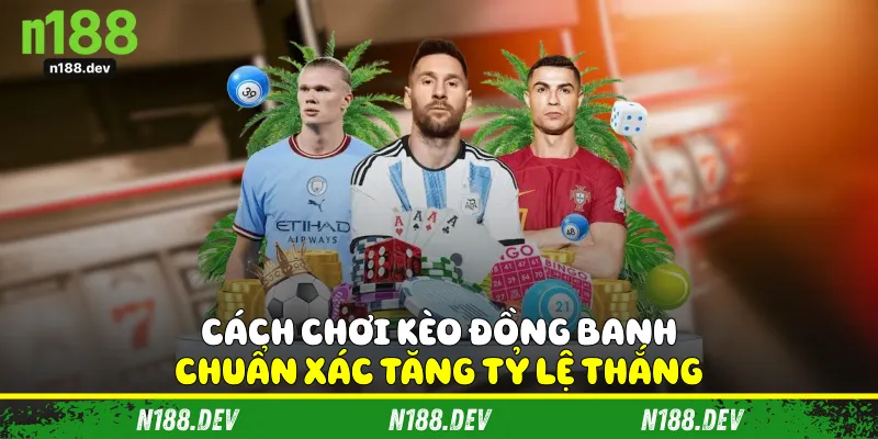 Cách Chơi Kèo Đồng Banh