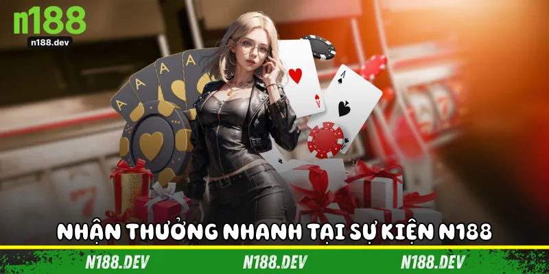 Nhận thưởng nhanh tại sự kiện N188