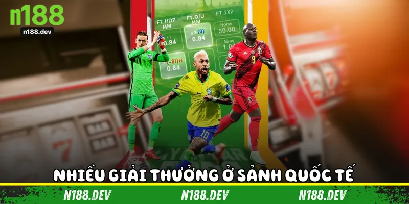 Nhiều giải thưởng ở sảnh quốc tế